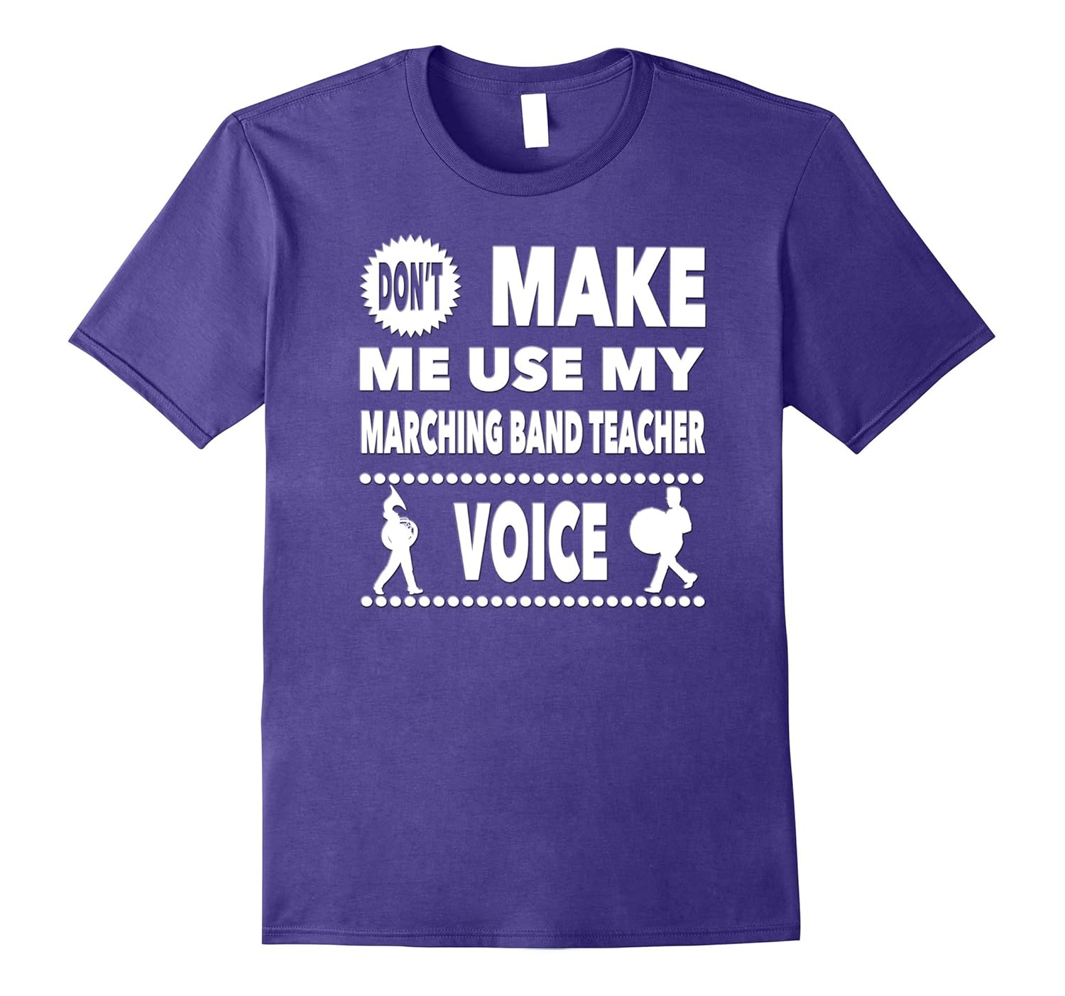 Don't Make Me Use My Marching Band Teacher Voice T-Shirt-ANZ