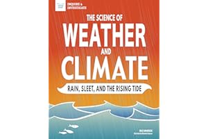 The Science of Weather and Climate: Rain, Sleet, and the Rising Tide (Inquire & Investigate)