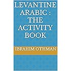 Levantine Arabic : The activity book
