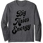 Big Aries Energy Women Aries Sign Zodiac Season Horoscope Long Sleeve T-Shirt