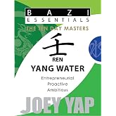 Bazi Essentials - Ren (Yang Water): Who You Are at the Most Fundamental Level (BaZi Essential SET of Ten Day Master)