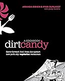 Dirt Candy: A Cookbook: Flavor-Forward Food from the Upstart New York City Vegetarian Restaurant
