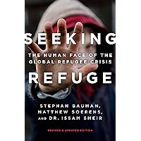 Seeking Refuge: The Human Face of the Global Refugee Crisis