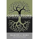 Convictions: How I Learned What Matters Most