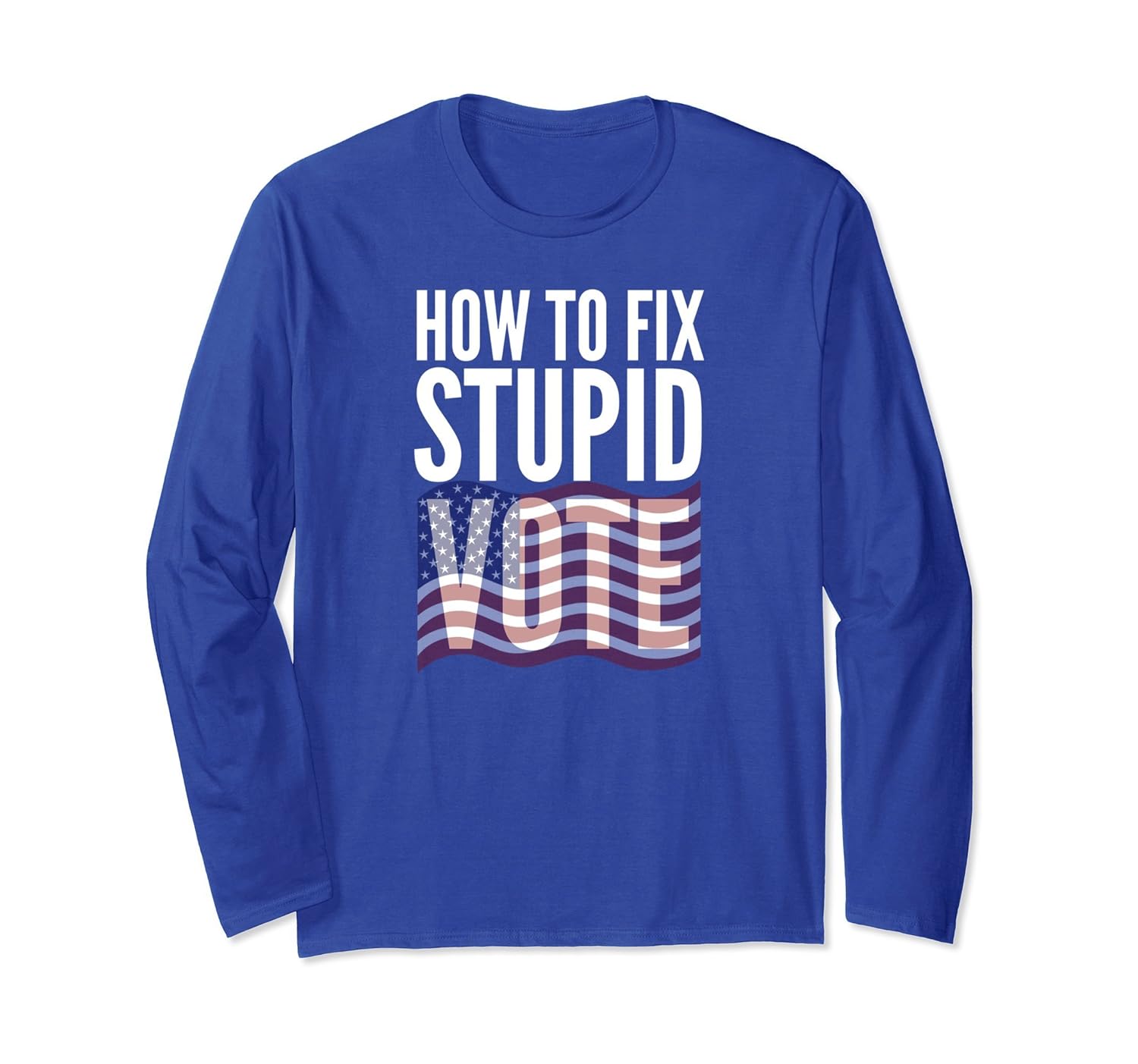 How To Fix Stupid VOTE Tshirt American Flag Politics-anz