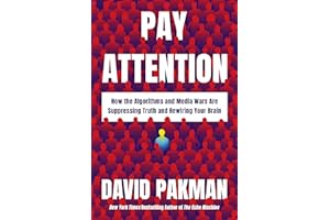 Pay Attention: How the Algorithms and Media Wars Are Suppressing Truth and Rewiring Your Brain