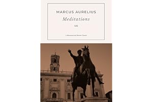 Meditations: Personal Writings and Stoic Philosophies of a Roman Emperor