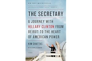The Secretary: A Journey with Hillary Clinton from Beirut to the Heart of American Power
