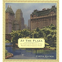 At the Plaza: An Illustrated History of the World's Most Famous Hotel book cover At the Plaza: An Illustrated History of the World's Most Famous Hotel book cover