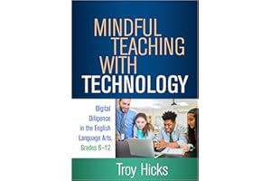 Mindful Teaching with Technology: Digital Diligence in the English Language Arts, Grades 6-12