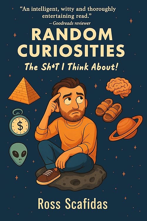 Random curiosities: The sh*t I think about!
