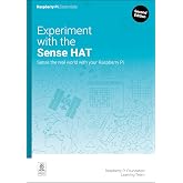 Experiment with the Sense HAT: Sense the real world with your Raspberry Pi (Essentials)