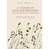 A Charm of Goldfinches and Other Wild Gatherings: Quirky Collective Nouns of the Animal Kingdom