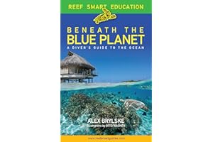 Reef Smart Guides Beneath the Blue Planet: A Diver’s Guide to the Ocean and Its Conservation (Gift for Scuba Divers, Snorkelers, and Travelers)