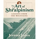 The Art of Shralpinism: Lessons from the Mountains