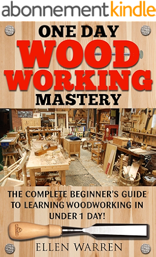 Download WOODWORKING: ONE DAY WOODWORKING MASTERY: The Complete Beginner’s Guide to Learning Woodworking in Under 1 Day! (Crafts Hobbies) ((Arts & Crafts Home Wood Projects)) (English Edition) PDF