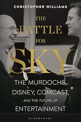 Download The Battle for Sky: The Murdochs, Disney, Comcast and the Future of Entertainment (English Edition) PDF