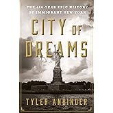 City of Dreams: The 400-Year Epic History of Immigrant New York