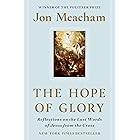 The Hope of Glory: Reflections on the Last Words of Jesus from the Cross