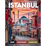 Istanbul Travel Guide 2025 (FULL COLOR): Exploring the Fascinating Landscapes, Rich Heritage, and Warm Hospitality of Istanbul