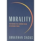 Morality: Restoring the Common Good in Divided Times