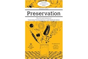 Preservation: More Art & Science of Canning, Fermentation, and Dehydration