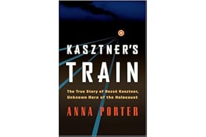 Kasztner's Train: The True Story of Rezso Kasztner, Unknown Hero of the Holocaust