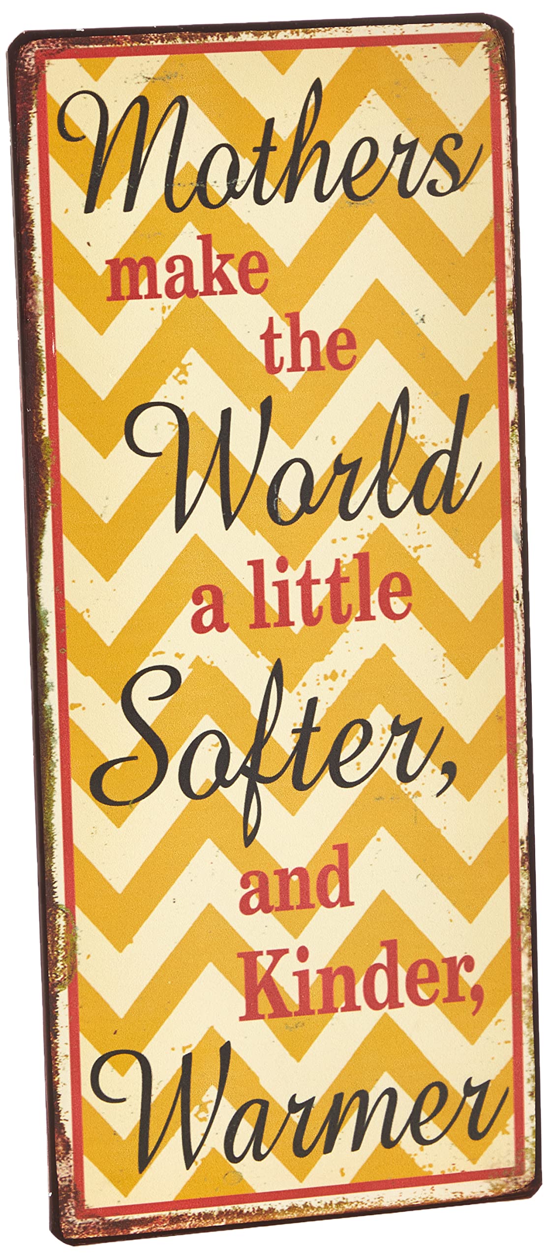 Sign - Mothers make the world a little softer...
