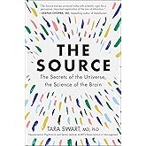 The Source: A Transformative Guide to Unlocking Your Mind, Harnessing Neuroplasticity, and Manifesting Success Through the Power of the Law of Attraction