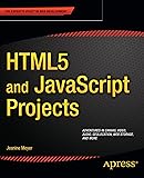 HTML5 and JavaScript Projects (Expert's Voice in Web Development)