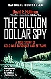 The Billion Dollar Spy: A True Story of Cold War Espionage and Betrayal