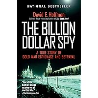The Billion Dollar Spy: A True Story of Cold War Espionage and Betrayal