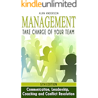 Management: Take Charge of Your Team: Communication, Leadership, Coaching and Conflict Resolution book cover