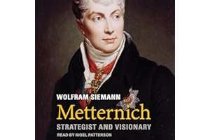 Metternich: Strategist and Visionary