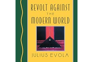 Revolt Against the Modern World: Politics, Religion, and Social Order in the Kali Yuga