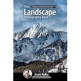 The Landscape Photography Book: The step-by-step techniques you need to capture breathtaking landscape photos like the pros (