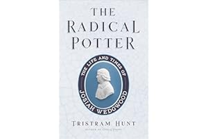 The Radical Potter: The Life and Times of Josiah Wedgwood