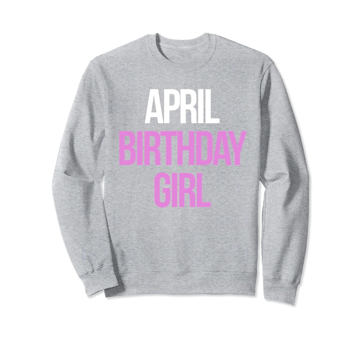 April Birthday Girl Aries Taurus Funny Pullover Sweatshirt-anz