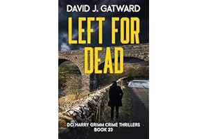 Left for Dead: A Yorkshire Murder Mystery (DCI Harry Grimm Crime Thrillers Book 23)