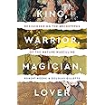 King, Warrior, Magician, Lover: Rediscovering the Archetypes of the Mature Masculine