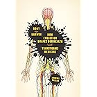 Body by Darwin: How Evolution Shapes Our Health and Transforms Medicine