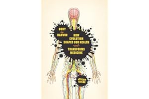 Body by Darwin: How Evolution Shapes Our Health and Transforms Medicine