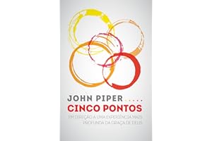 Cinco Pontos: Em direção a uma experiência mais profunda da graça de Deus (Portuguese Edition)