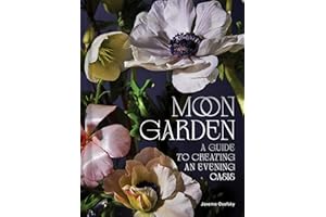 Moon Garden: A Guide to Creating an Evening Oasis