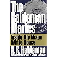 The Haldeman Diaries: Inside the Nixon White House