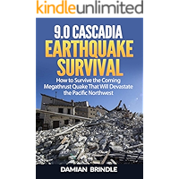 9.0 Cascadia Earthquake Survival: How to Survive the Coming Megathrust Quake That Will Devastate the Pacific Northwest book cover 9.0 Cascadia Earthquake Survival: How to Survive the Coming Megathrust Quake That Will Devastate the Pacific Northwest book cover
