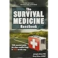 The Survival Medicine Handbook: THE essential guide for when medical help is NOT on the way