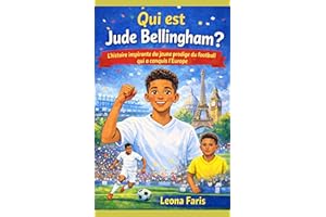 Qui est Jude Bellingham ?: L'histoire inspirante du jeune prodige du football qui a conquis l'Europe (French Edition)