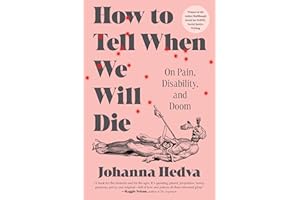 How to Tell When We Will Die: On Pain, Disability, and Doom