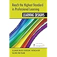 Reach the Highest Standard in Professional Learning: Learning Designs